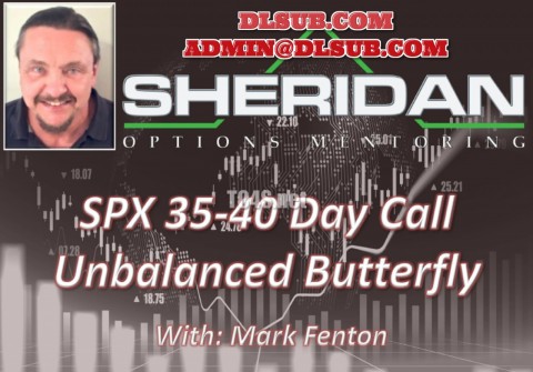 Dan Sheridan SPX 35 to 40 Day Delta Neutral Unbalanced Butterfly