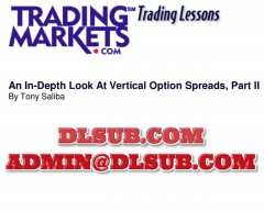 Tony Saliba An In Depth Look At Vertical Option Spreads Part 2 TradingMarket.com Trading Lesson